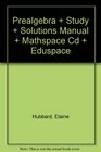 Prealgebra Plus Study And Solutions Manual Plus Mathspace Cd Plus Eduspace