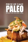 Piece of Cake Paleo  Effortless Paleo Slow Cooker Recipes