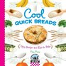 Cool Quick Breads Easy Recipes for Kids to Bake