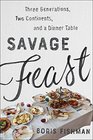 Savage Feast Three Generations Two Continents and a Dinner Table