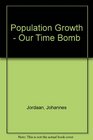 Population Growth  Our Time Bomb