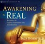Awakening Is Real A Guide to the Deeper Dimensions of the Inner Journey