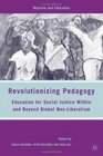 Revolutionizing Pedagogy Education for Social Justice Within and Beyond Global NeoLiberalism