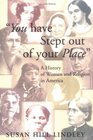 You Have Stept Out of Your Place A History of Women and Religion in America