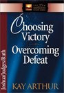 Choosing Victory Overcoming Defeat Joshua Judges Ruth