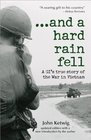 And a Hard Rain Fell A GI's True Story of the War in Vietnam
