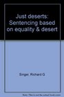 Just deserts Sentencing based on equality  desert