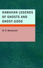 Hawaiian Legends of Ghosts and GhostGods