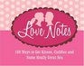 Love Notes 100 Ways to Get Kisses Cuddles and Some Really Great Sex