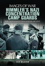 Himmler's Nazi Concentration Camp Guards