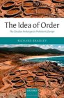 The Idea of Order The Circular Archetype in Prehistoric Europe