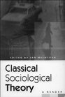 Classical Sociological Theory A Reader