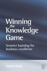 Winning the Knowledge Game Smarter Learning for Business Excellence