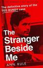 The Stranger Beside Me The Inside Story of Serial Killer Ted Bundy