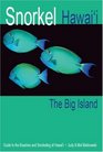 Snorkel Hawaii The Big Island Guide to the Beaches and Snorkeling of Hawaii 3rd Edition