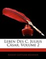 Leben Des C Julius Csar Volume 2
