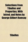 Selections From Tibullus and Propertius With Introd and Notes by George Gilbert Ramsay