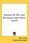 Memoir Of The Late Reverend John Pierce