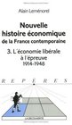 Nouvelle histoire conomique de la France contemporaine tome 3  L'Economie Librale  l'preuve 19141948