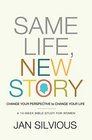 Same Life New Story Change Your Perspective to Change Your Life