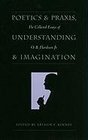 Poetics and Praxis Understanding and Imagination The Collected Essays of O B Hardison Jr