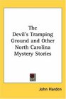 The Devil's Tramping Ground And Other North Carolina Mystery Stories