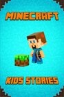 Kids Stories Book About Minecraft: A Collection of Marvelous Minecraft Short Stories for Children.Amusing Minecraft Stories for Kids from Famous ... A Treasure for All Little Minecrafters!