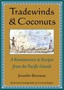 Tradewinds and Coconuts A Reminiscence and Recipes from the Pacific Islands