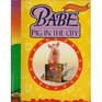 Babe Pig in the City A Storybook