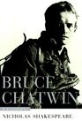 Bruce Chatwin  A Biography