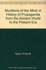 Munitions of the Mind A History of Propaganda from the Ancient World to the Present Era