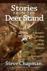 Stories from the Deer Stand A Hunter's Wisdom on What Really Matters