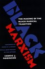 Black Marxism The Making of the Black Radical Tradition