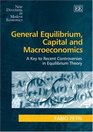 General Equilibrium Capital And Macroeconomics A Key To Recent Controversies In Equilibrium Theory