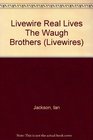 Livewire Real Lives The Waugh Brothers