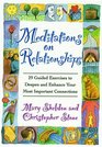 Meditations on Relationships 29 Guided Exercises to Deepen and Enhance Your Most Important Connections