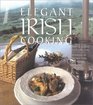 Elegant Irish Cooking  Hundreds of Recipes from the World's Foremost Irish Chefs