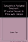 Towards a Rational Aesthetic Constructive Art in Postwar Britain