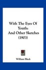 With The Eyes Of Youth And Other Sketches