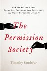 The Permission Society How the Ruling Class Turns Our Freedoms into Privileges and What We Can Do About It