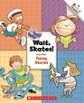 Wait Skates And Other Funny Stories