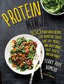Vegan Protein Ninja 100 PlantBased Recipes for Hearty Meals and Sneaky Snacks that Pack a Protein Punch
