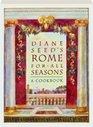 Diane Seed's Rome for All Seasons A Cookbook