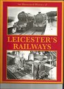 An Illustrated History of Leicester's Railways