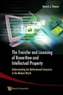 The Transfer And Licensing of Knowhow And Intellectual Property Understanding the Multinational Enterprise in the Modern World