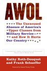 AWOL The Unexcused Absence of America's Upper Classes from Military Service  and How It Hurts Our Country