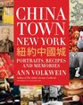 Chinatown New York Portraits Recipes and Memories