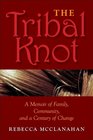 The Tribal Knot A Memoir of Family Community and a Century of Change