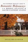 The Discerning Traveler's Guide to Romantic Hideaways of the Middle Atlantic and South Eastern States