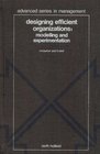 Designing Efficient Organizations Modelling and Experimentation